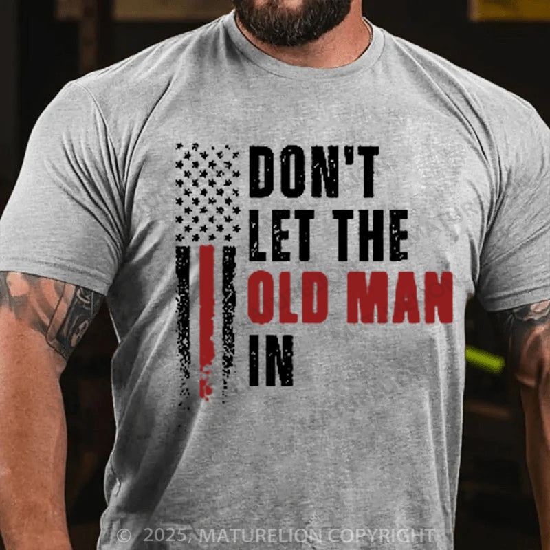 Maturelion Men's T-shirt Don't  Let The Old Man In Cotton T-shirt