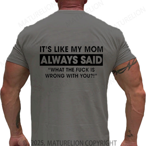 Maturelion Men's T-shirt It's Like My Mom Always Said Cotton T-shirt