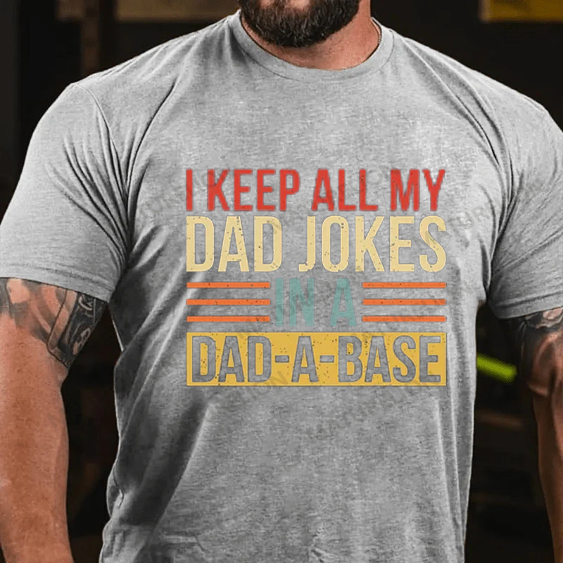 Maturelion Men's T-shirt I Keep All My Dad Jokes In A Dad-a-base Father's Day T-shirt