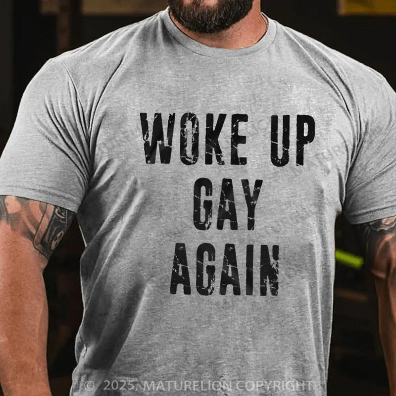 Maturelion Men's T-shirt  Woke Up Gay Again Cotton T-shirt