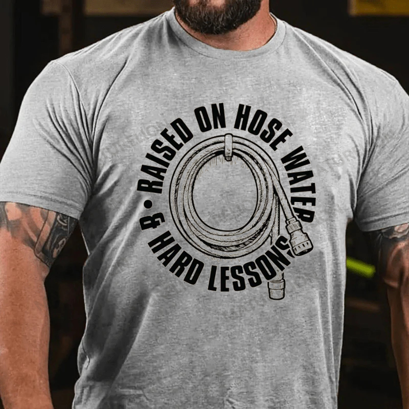 Maturelion Men's T-Shirt Raised On Hose Water Hard Lessons Cotton T-Shirt
