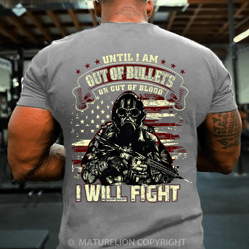 Maturelion Men's T-shirt Until I Am Out Of Bullets I Will Fight Cotton T-shirt