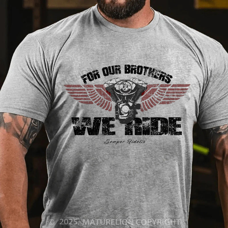 Maturelion Men's T-shirt For Our Brothers We Ride Cotton T-shirt