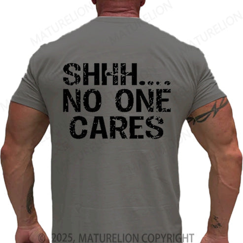 Maturelion Men's T-shirt Shhh No One Cares Cotton T-shirt