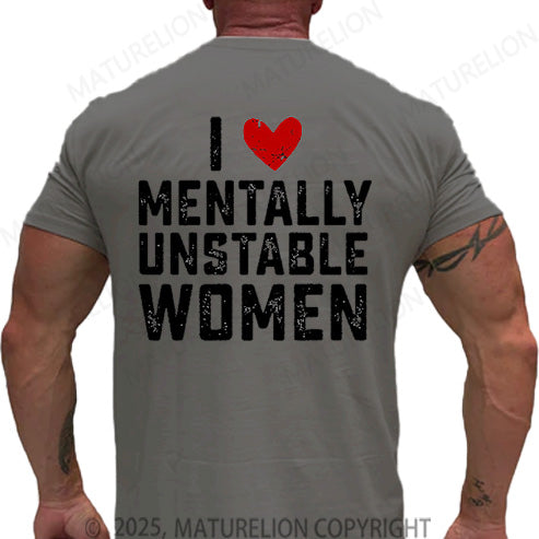 Maturelion Men's T-shirt I Love Mentally Unstable Women Cotton T-shirt