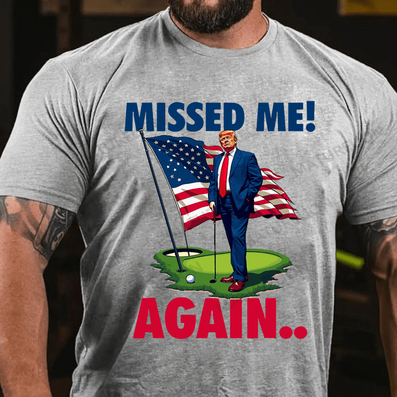 Maturelion Men's T-shirt Missed Me Again You Missed Trump Golf Cotton T-shirt