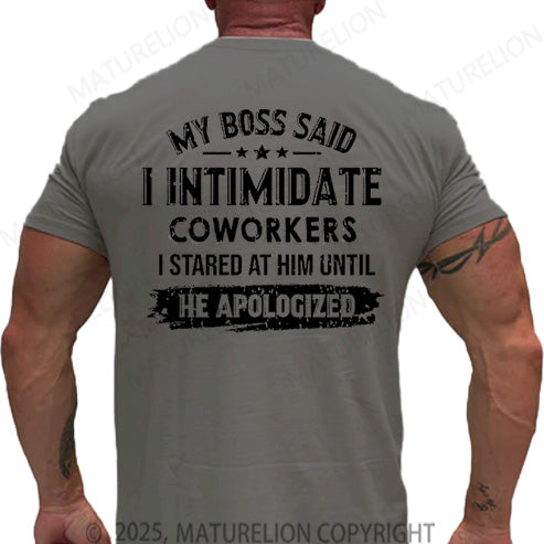 Maturelion Men's T-shirt My Boss Said I Intimidate Coworkers I Stared At Him Until He Apologized Cotton T-shirt