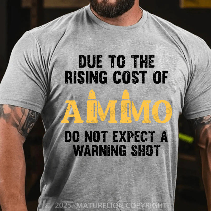 Maturelion Men's T-shirt Due To The Rising Cost Of Ammo Cotton T-shirt