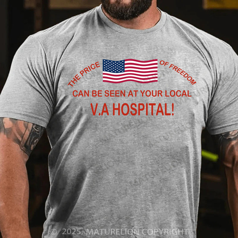 Maturelion Men's T-shirt THE PRICE OF FREEDOM CAN BE SEEN AT YOUR LOCAL VA HOSPITAL! Cotton T-shirt