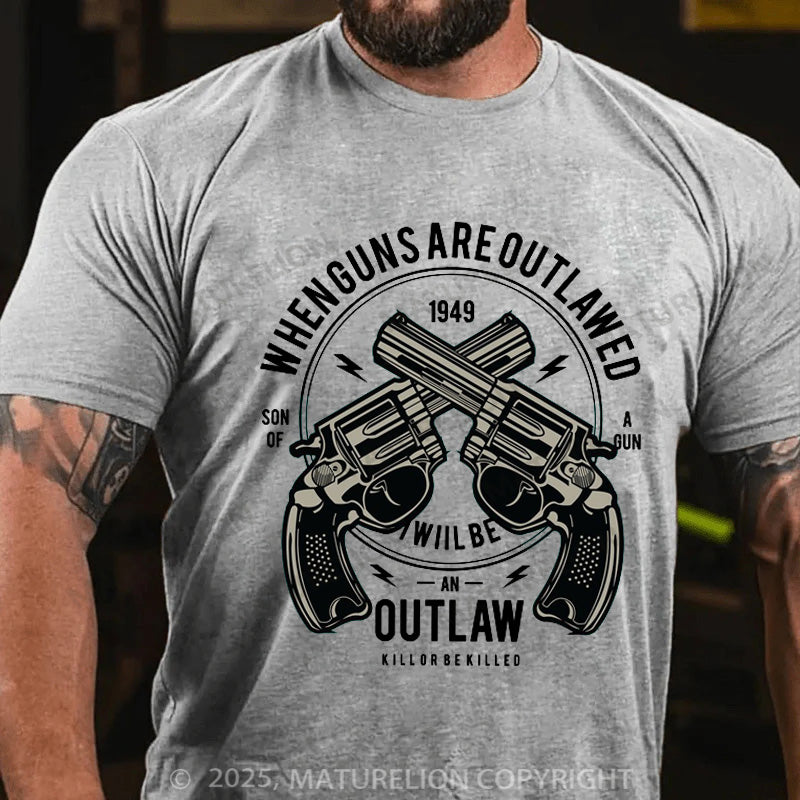Maturelion Men's T-shirt When Guns Are Outlawed I Will Be An Outlaw Modern Cotton T-shirt
