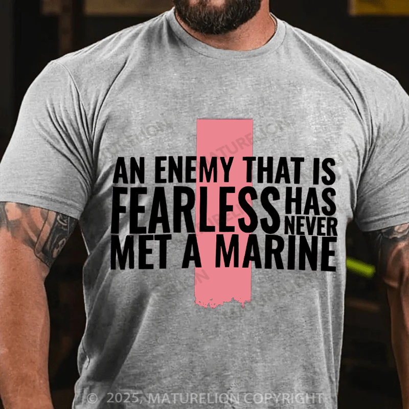 Maturelion Men's T-Shirt An enemy that is fearless has never met a Marine Cotton T-Shirt