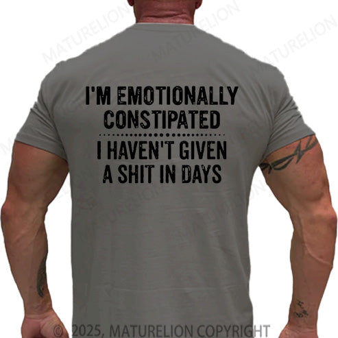 Maturelion Men's T-shirt I'm Emotionally Constipated I Haven't Given A Shit In Days Cotton T-shirt