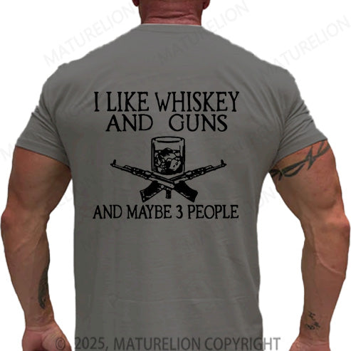 Maturelion Men's T-shirt I Like Whiskey And Guns And Maybe 3 People Cotton T-shirt