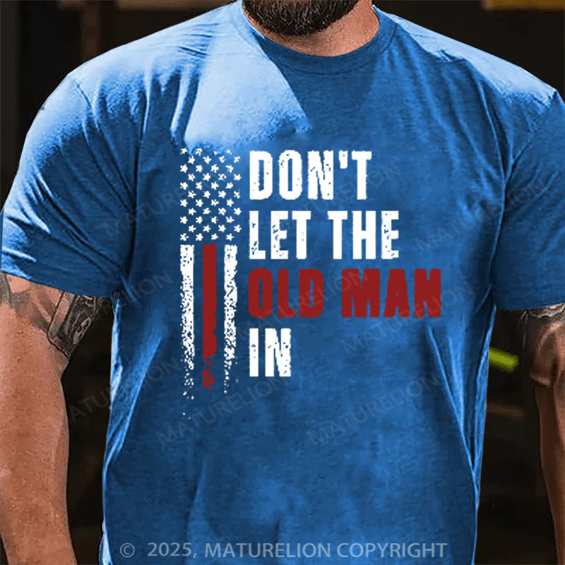 Maturelion Men's T-shirt Don't  Let The Old Man In Cotton T-shirt