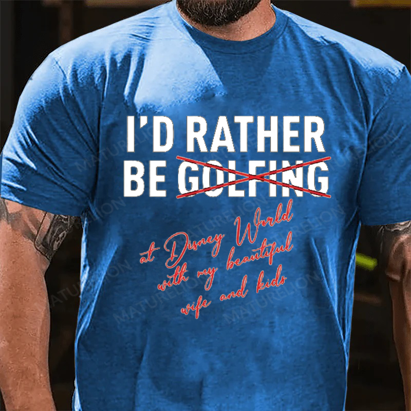 Maturelion Men's T-Shirt I'd Rather Be Not Golfing At Disney World Cotton T-Shirt