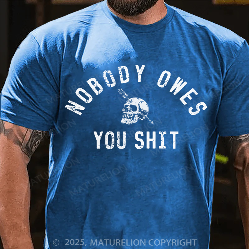 Maturelion Men's T-Shirt Nobody Owes You Shit Skull Cotton T-Shirt