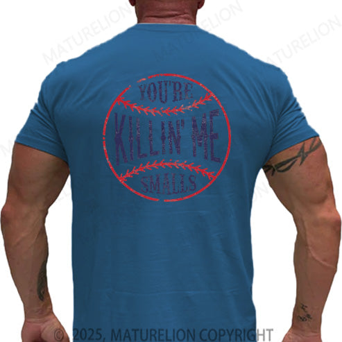 Maturelion Men's T-shirt You're Killin Me Smalls Cotton T-shirt