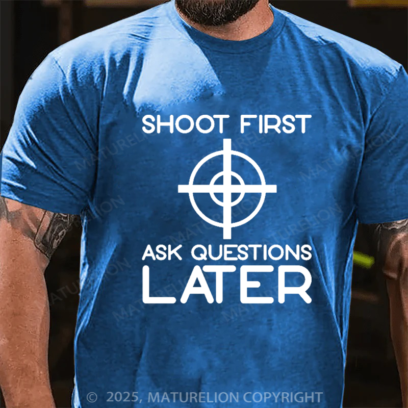 Maturelion Men's T-Shirt Shoot First Ask Questions Later Cotton T-Shirt