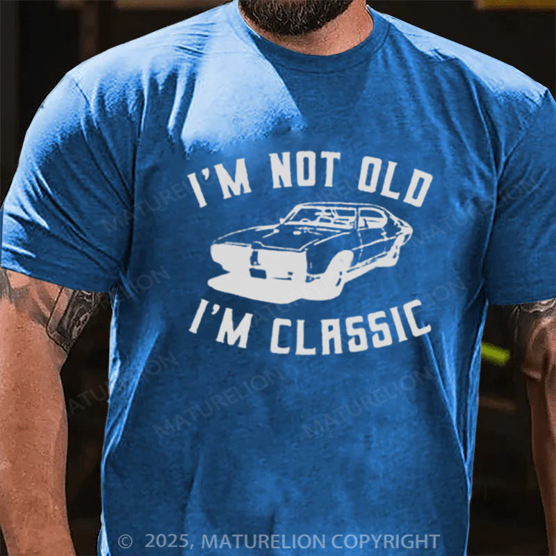 Maturelion Men's T-shirt  I'm Not Old I'm Classic Cotton T-shirt
