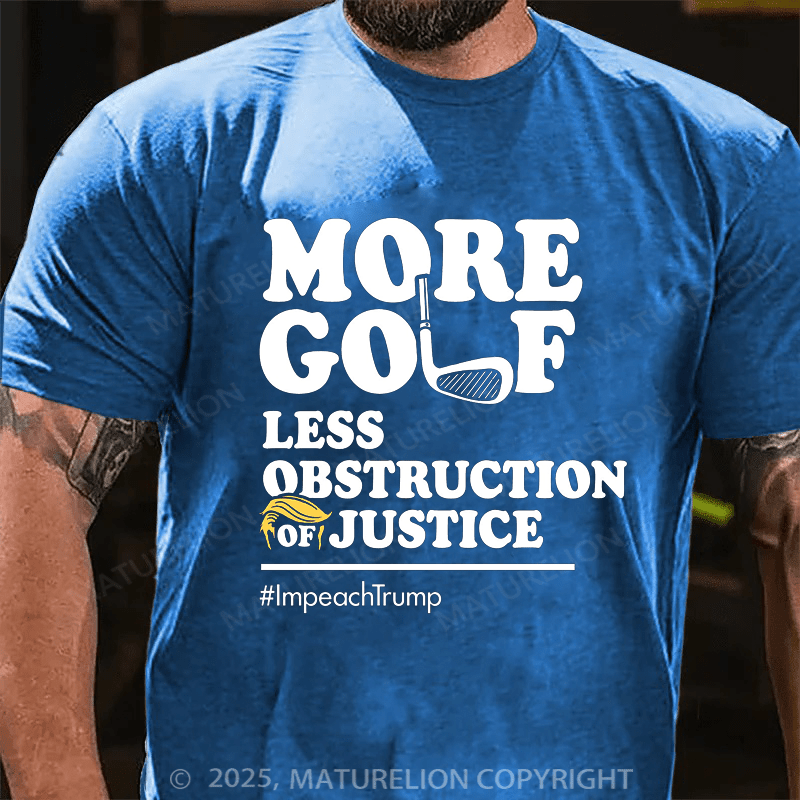 Maturelion Men's T-shirt More Golf, Less Obstruction of Justice Essential Cotton T-shirt