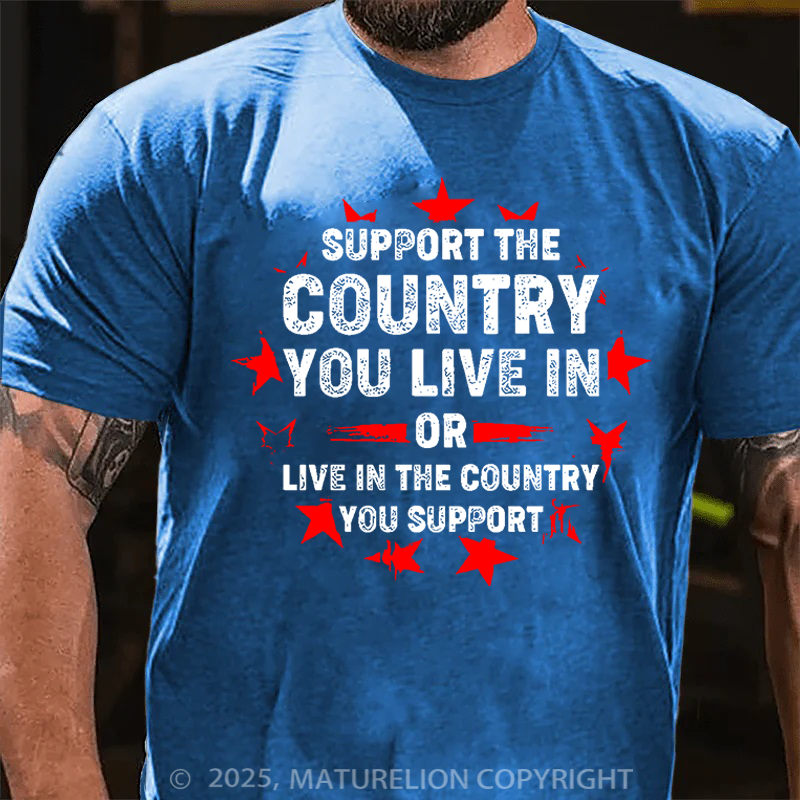 Maturelion Men's T-Shirt Support the country you live in or live in the country you support Cotton T-Shirt
