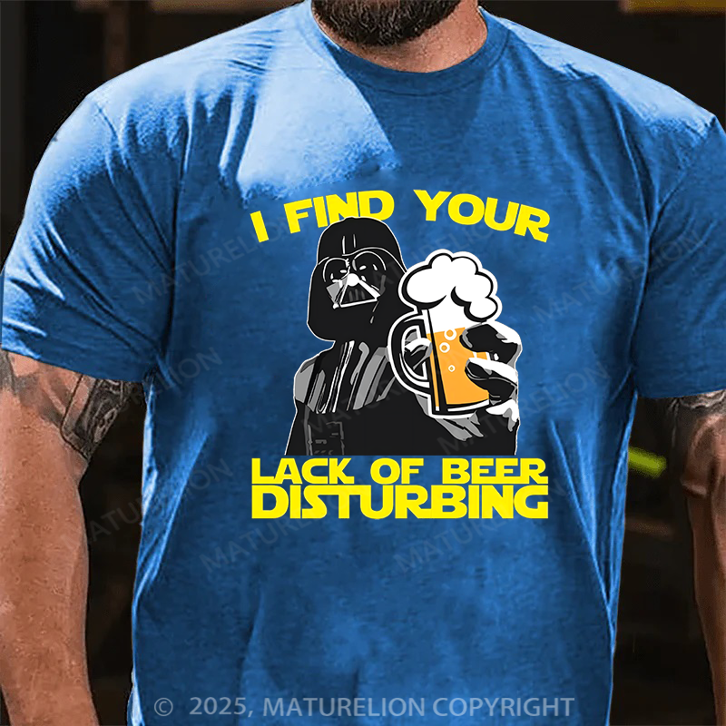 Maturelion Men's T-shirt I Find Your Lack Of Beer Disturbing Cotton T-shirt