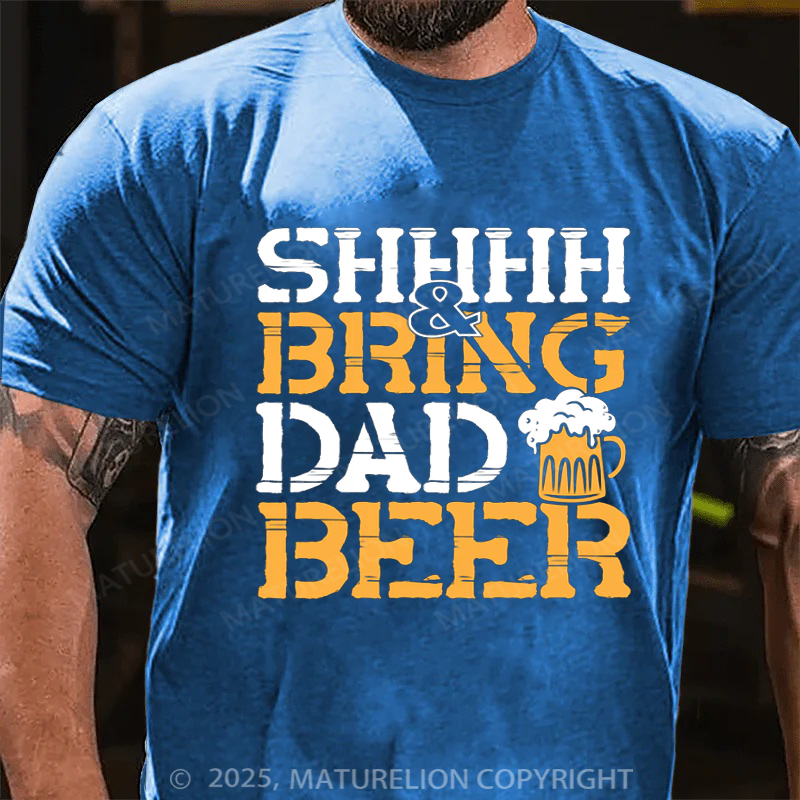 Maturelion Men's T-shirt SHH, & Bring Dad Beer Father's Day T-shirt
