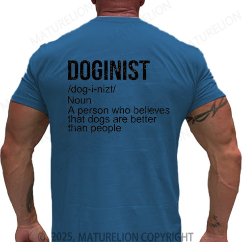 Maturelion Men's T-shirt Doginist Definition Dogs Are Better Than People Cotton T-shirt