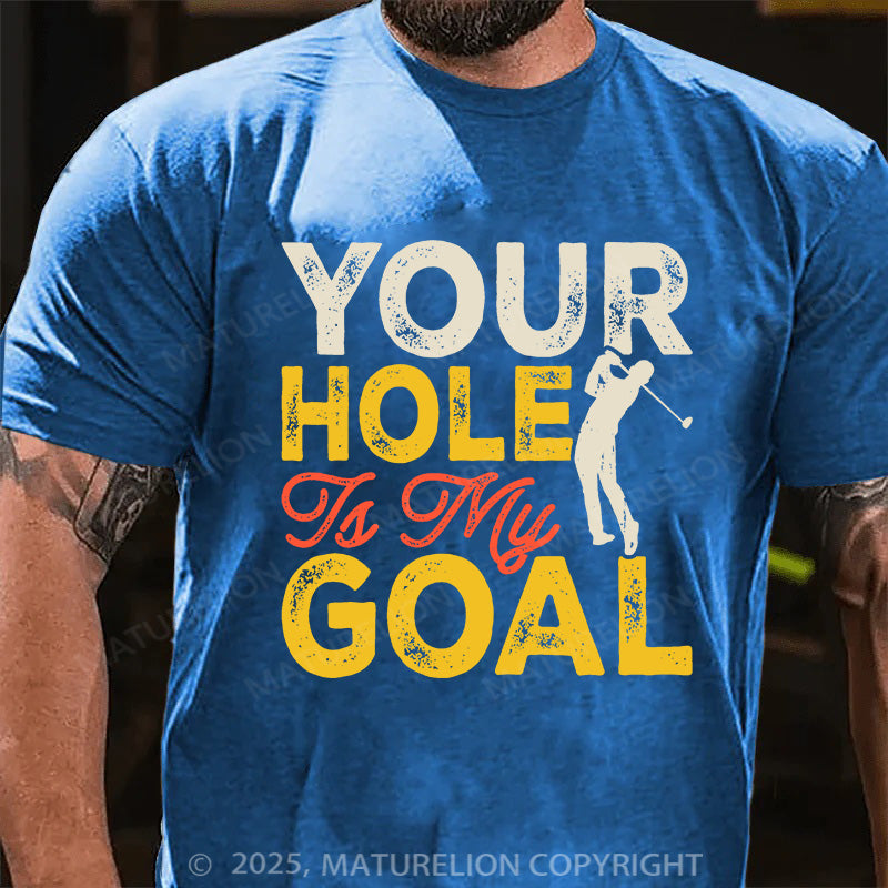 Maturelion Men's T-shirt Your Hole is my Goal Cotton T-shirt