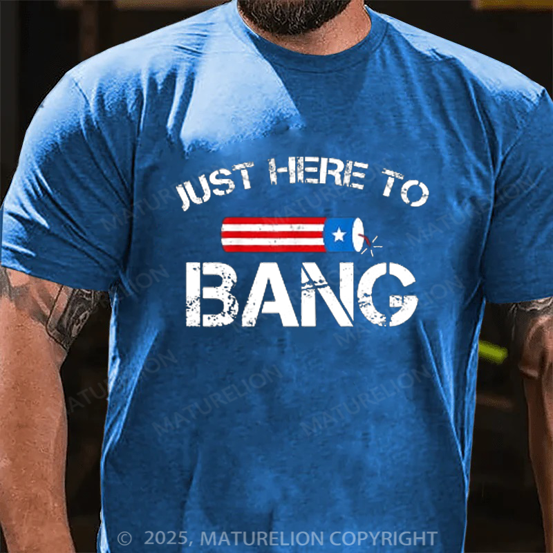 Maturelion Men's T-shirt Fireworks Just Here To Bang 4th Of July T-shirt