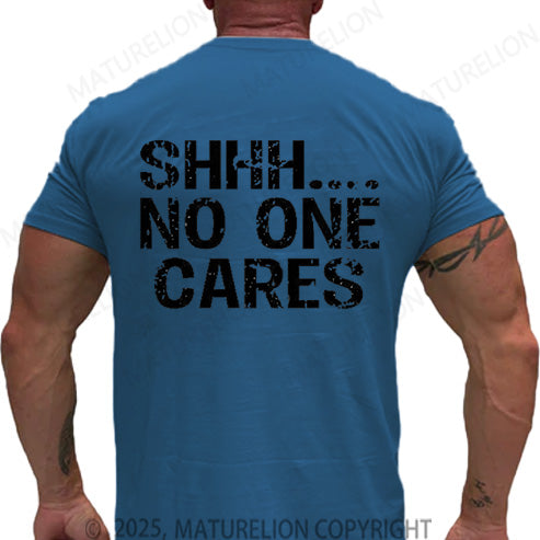 Maturelion Men's T-shirt Shhh No One Cares Cotton T-shirt