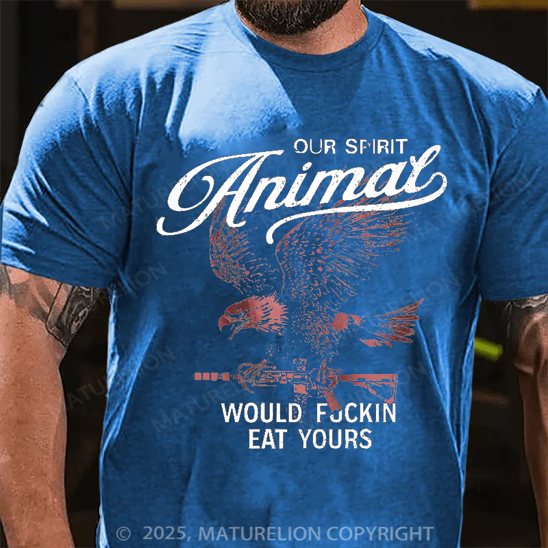 Maturelion Men's T-Shirt Our Spirit Animal Would Fuckin Eat Yours Cotton T-Shirt