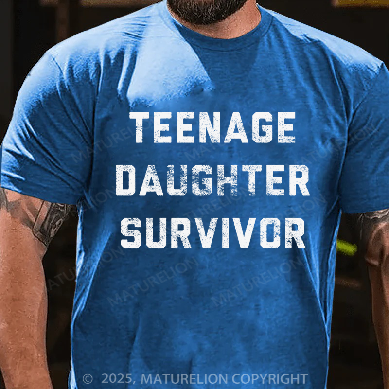 Maturelion Men's T-shirt Teenage Daughter Survivor Father's Day T-shirt