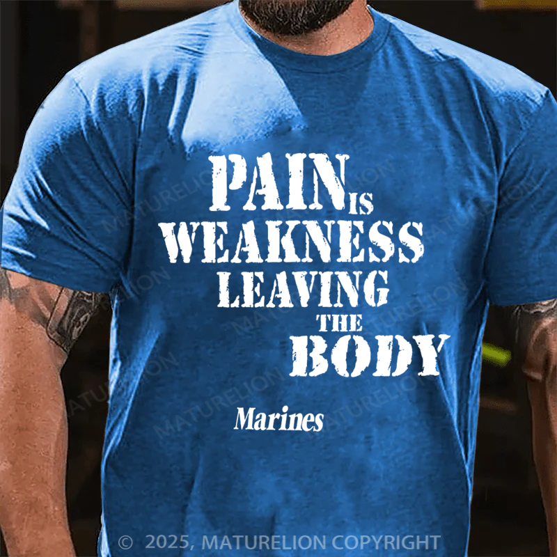 Maturelion Men's T-shirt Pain Is Weakness Leaving The Body Cotton T-shirt