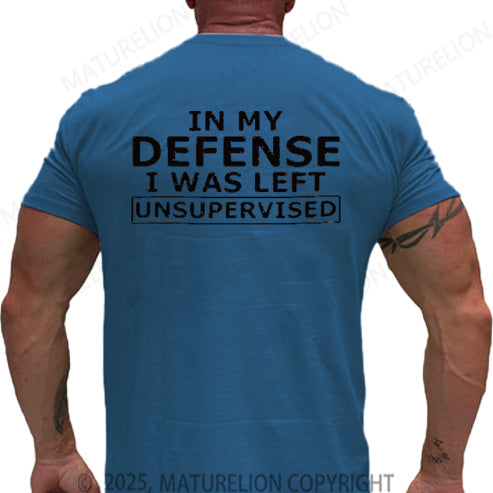 Maturelion Men's T-shirt In My Defense I Was Left Unsupervised Cotton T-shirt