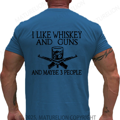 Maturelion Men's T-shirt I Like Whiskey And Guns And Maybe 3 People Cotton T-shirt