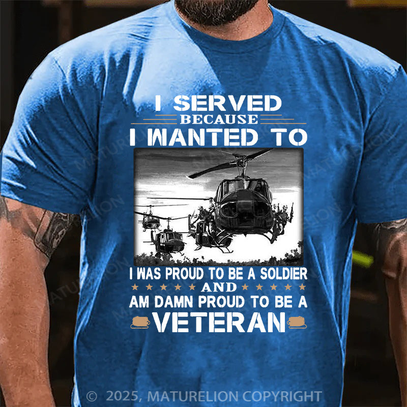 Maturelion Men's T-shirt I Served Because I Wanted To Cotton T-shirt