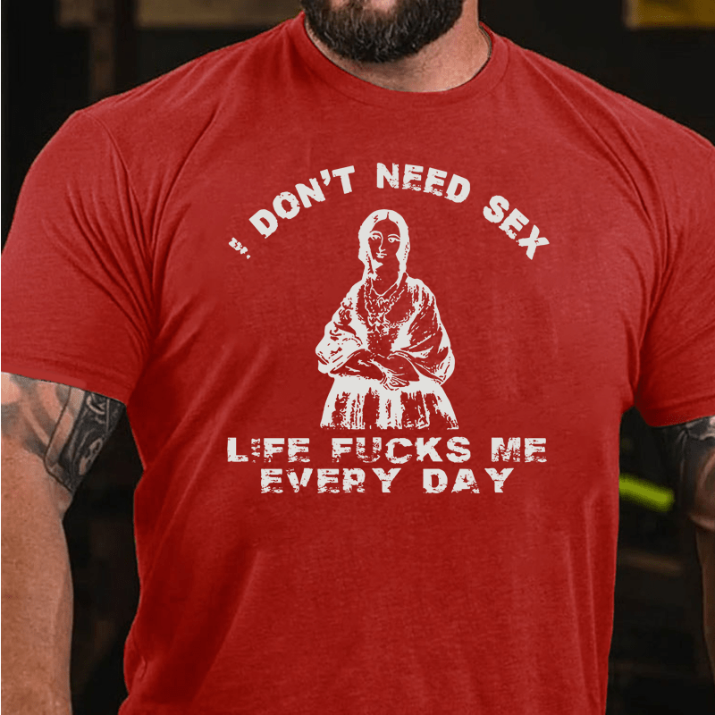 Maturelion I Don't Need Sex Cotton T-Shirt