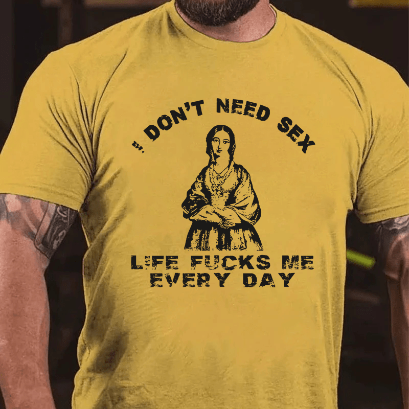 Maturelion I Don't Need Sex Cotton T-Shirt