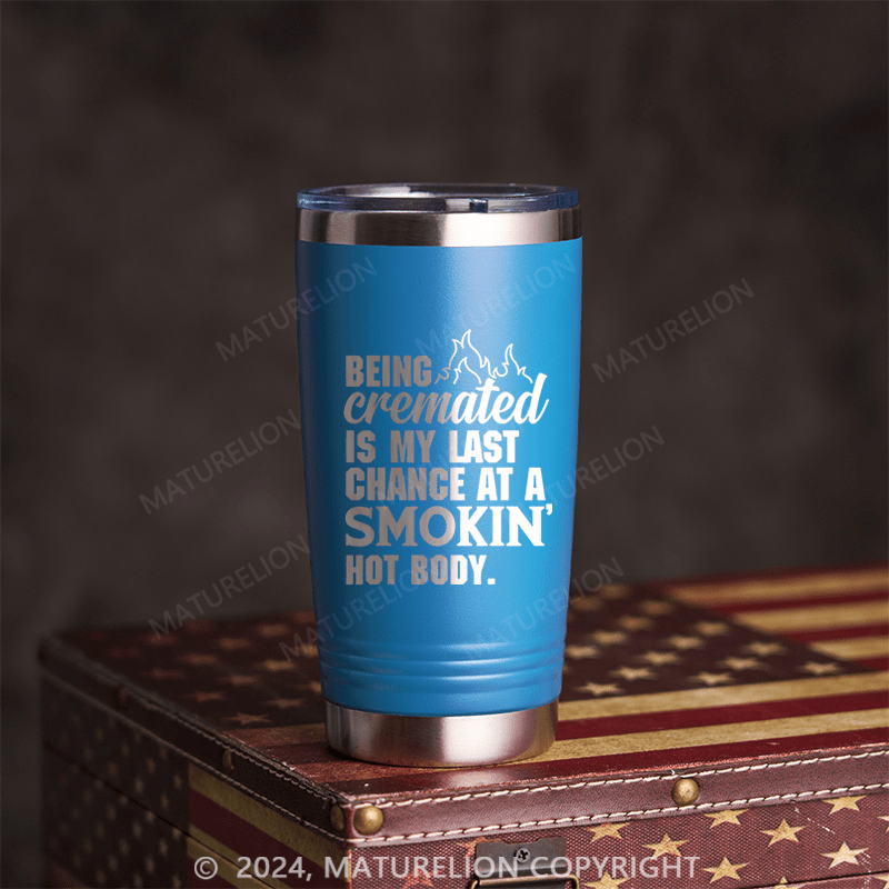 Maturelion Being Cremated Is for A Smoking Hot Body Insulated Thermal Coffee Cup Purple 20 Oz