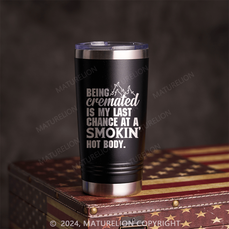 Maturelion Being Cremated Is for A Smoking Hot Body Insulated Thermal Coffee Cup Purple 20 Oz