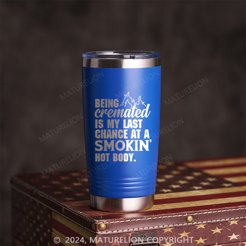 Maturelion Being Cremated Is for A Smoking Hot Body Insulated Thermal Coffee Cup Purple 20 Oz