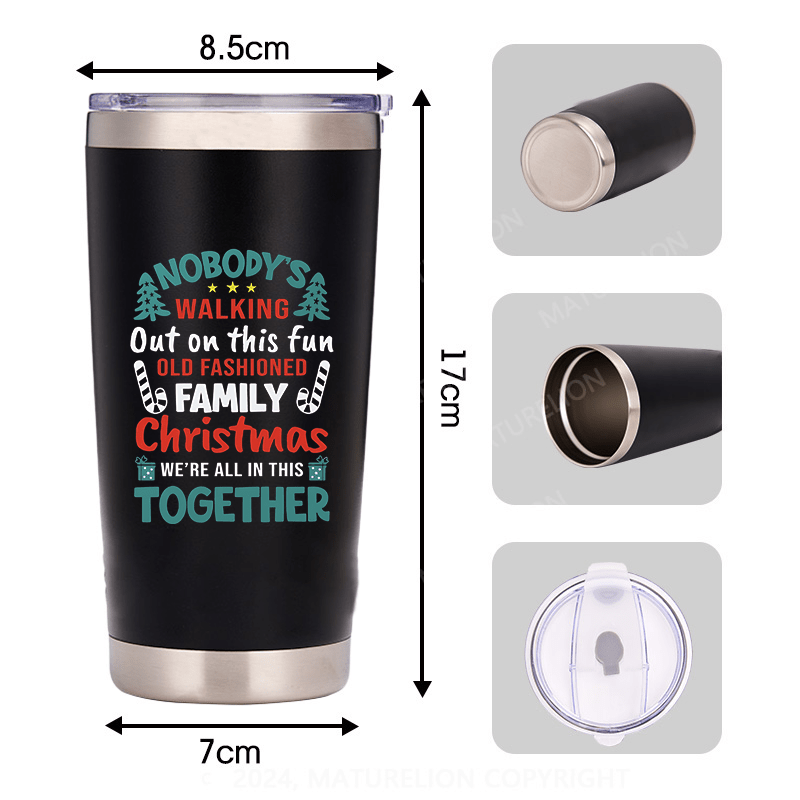 Maturelion Nobody Walking Out On This Fun Old Fashioned Christmas Xmas Tumbler