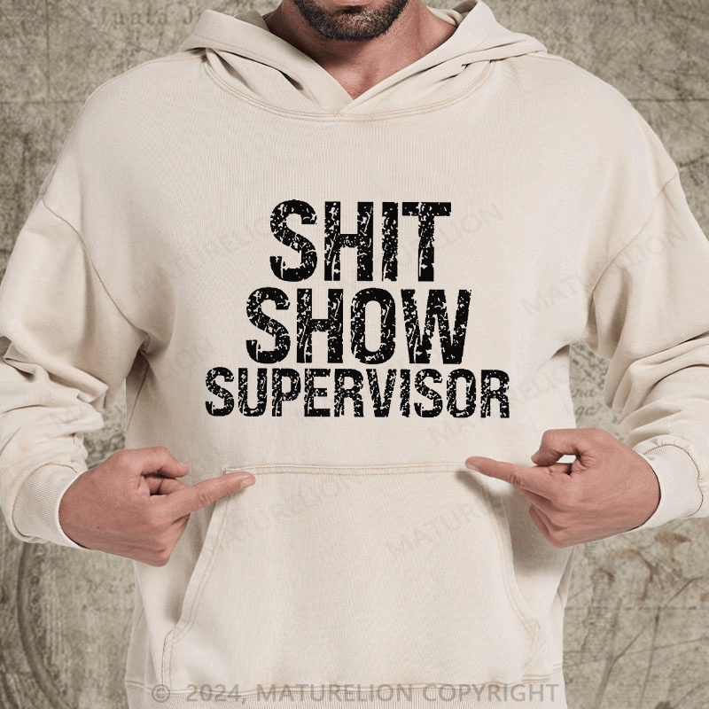 Maturelion Sh*t Show Supervisor DTG Printing Washed Custom Hoodie