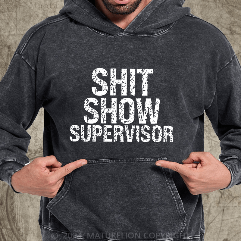 Maturelion Sh*t Show Supervisor DTG Printing Washed Custom Hoodie