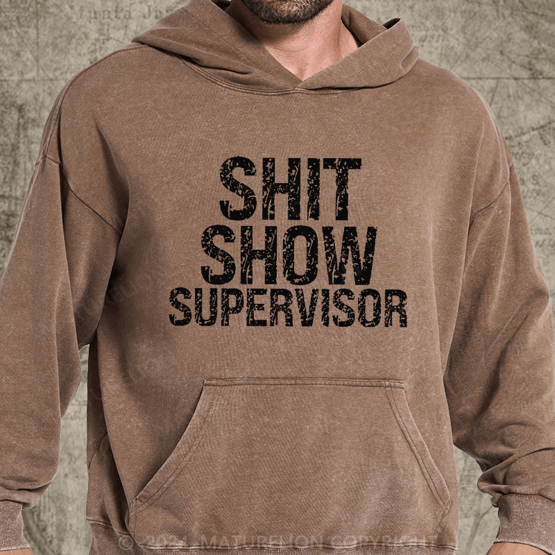 Maturelion Sh*t Show Supervisor DTG Printing Washed Custom Hoodie