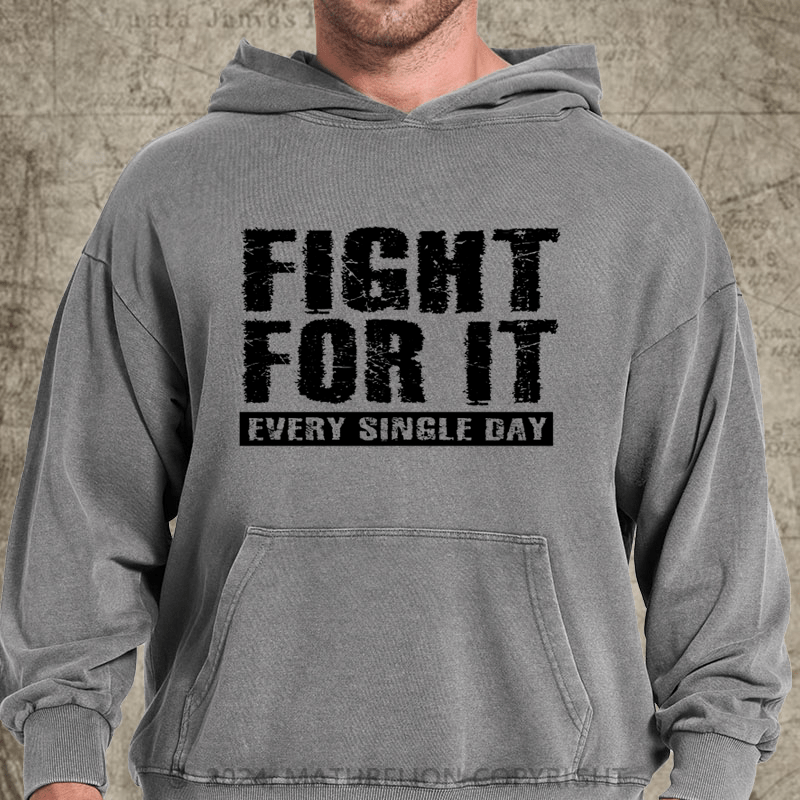 Maturelion Fight For It Every Single Day DTG Printing Washed Custom Hoodie