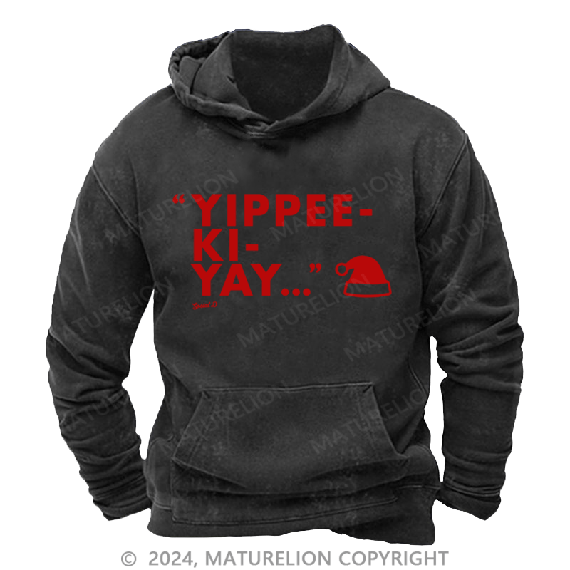 Maturelion Christmas Hoodie Yippee-Ki-Yay DTG Printing Washed Hoodie