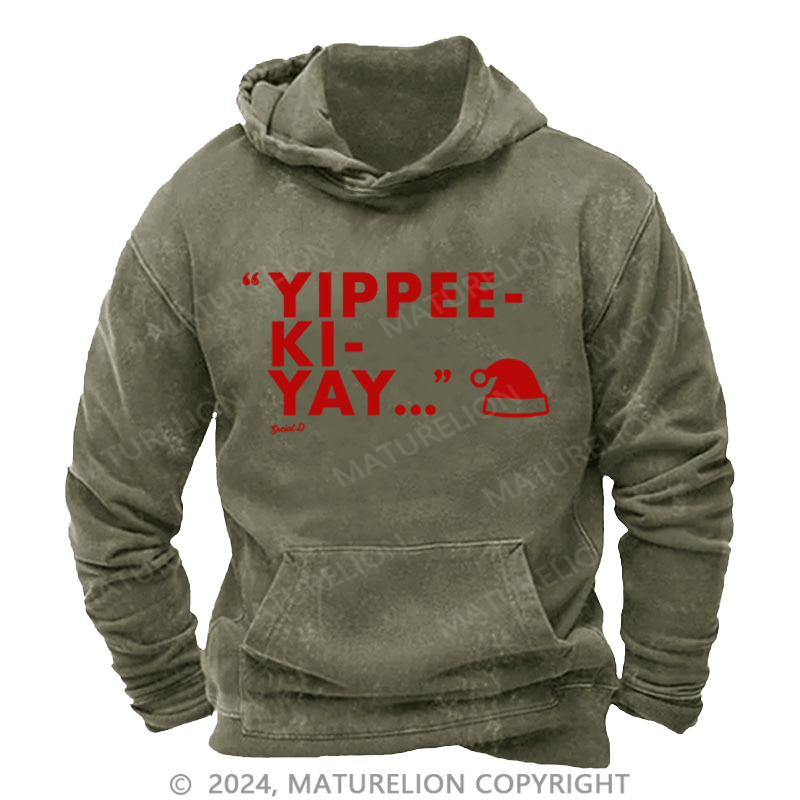 Maturelion Christmas Hoodie Yippee-Ki-Yay DTG Printing Washed Hoodie