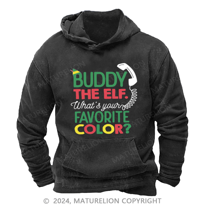 Maturelion Christmas Hoodie Buddy the Elf, What's Your Favorite Color DTG Printing Washed Hoodie